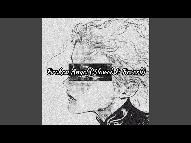 Broken Angel (Slowed and Reverb) class=