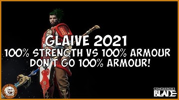 Conquerors Blade Best Glaive Build 2021 100% Strength VS 100% Armour Glaive Guide