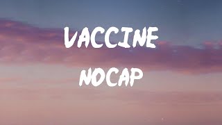 NoCap - Vaccine (Lyrics) | Tryna stay focused, I keep drinking this lean