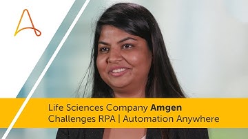 Life Sciences Company Amgen Challenges RPA | Automation Anywhere Customer Success Story
