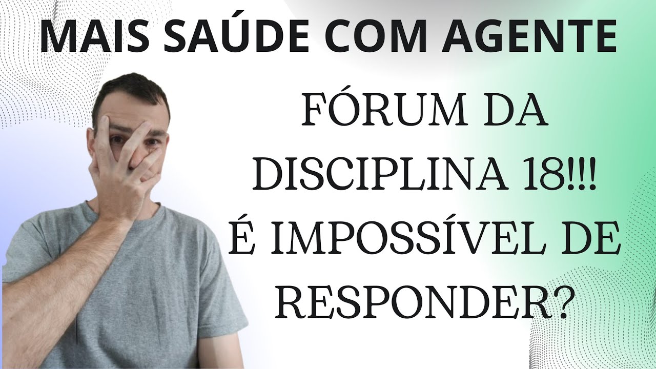COMO RESPONDER O FÓRUM DA DISCIPLINA 18 | MAIS SAÚDE COM AGENTE | SAIBA COMO GARANTIR A SUA NOTA 1O!