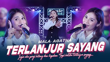 Mala Agatha - Terlanjur Sayang (Official Music Live) Ingin aku pergi hilang dan lupakan Tapi hatiku