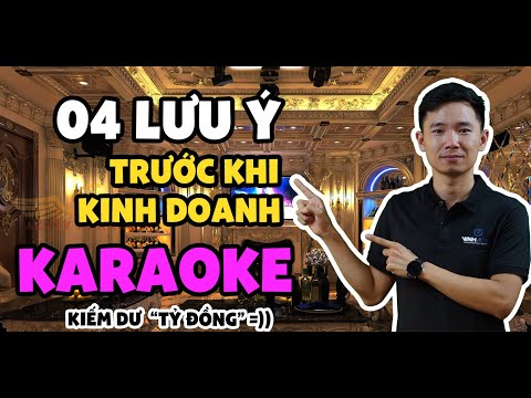 04 Lưu ý trước khi KD Karaoke – Kinh Nghiệm trước khi Mở quán KARAOKE – Fb: 0974743311