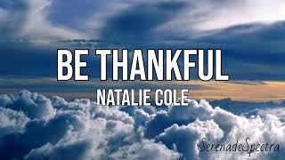 Be Thankful - Natalie Cole (Lyrics)