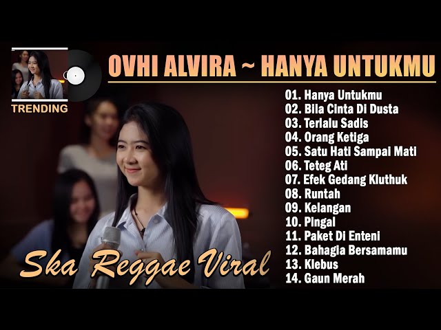 Ovhi Alvira ~ Hanya Untukmu ~ Live Ska Reggae Terbaru 2022 Viral Saat ini ~ Top Ska Reggae Terbaik class=