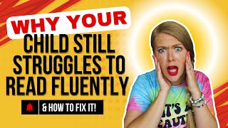 Why Your Child Still Struggles to Read Fluently And How to Fix It