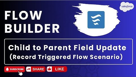 Scenario 6 : Child to Parent Update in Flows | Salesforce | Flow Builder Practice Set #salesforce