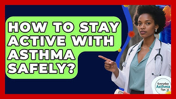 How To Stay Active With Asthma Safely? - Everyday Asthma Tips