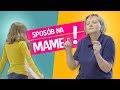 Sposób na mamę!