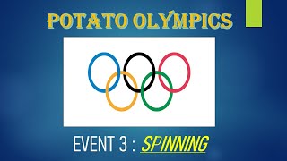 Potato Olympics (Spinning)