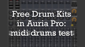 Free Drum Kits in Auria Pro: midi drums test