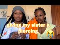 giving my sister a piercing/ lockdown day 11