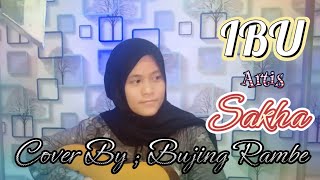 IBU - Sakha (Cover) | Bujing Rambe