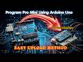 Upload Code to Arduino Pro Mini Using Arduino Uno | No FTDI Programmer Needed