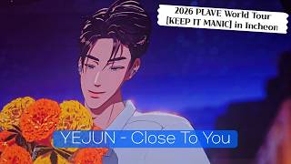 PLAVE Yejun - Close To You｜(원곡: Carpenters)｜2026 PLAVE World Tour [KEEP IT MANIC] in Incheon