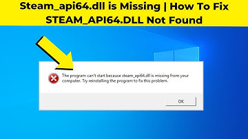 Steam_api64.dll is Missing in Windows 10 / 10 / 8 / 7 - How To Fix STEAM_API64.DLL Not Found