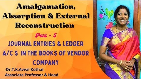 Amalgamation, Absorption,Ext.Reconstruction|Part-5|Journal&Ledger|Solved problem|Dr.T.K.Avvai Kothai