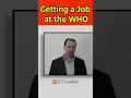 Getting a job at the world health organization short