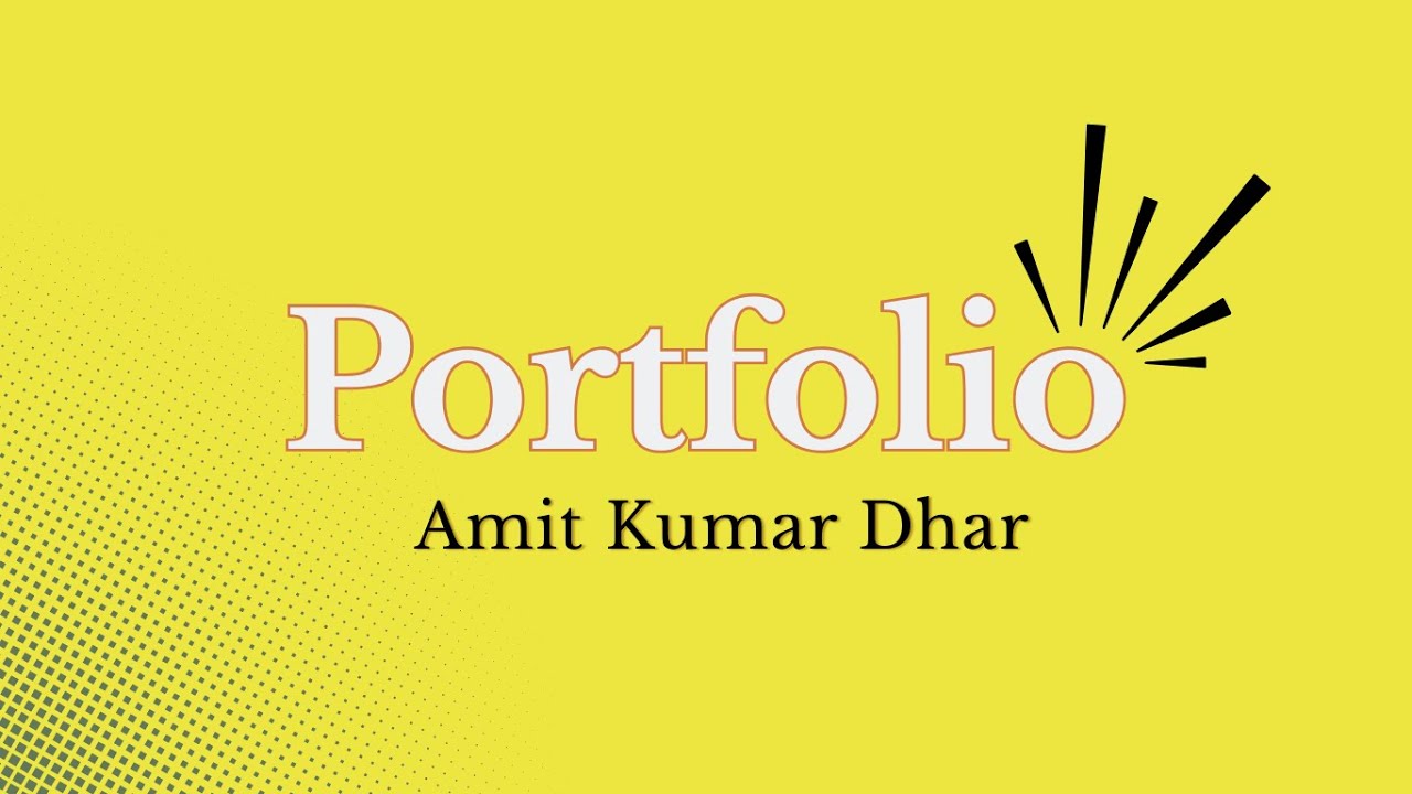 Portfolio of Amit Kumar Dhar - YouTube