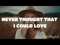 NEVER THOUGHT THAT I COULD LOVE - DAN HILL |LYRICS