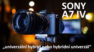 SONY A7IV: "univerzální hybrid nebo hybridní univerzál"