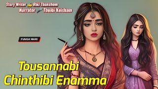 Tousannabi Chinthibi Enama || Manipuri Phunga Wari || Record🎤 Thoibi Keisham || Story✍️Riki Thokchom
