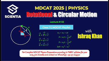 Lecture 02 | Rotational & Circular Motion | Physics | MDCAT 2025 | Ishraq Khan | Scientia