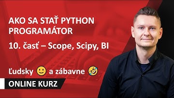 Kurz Ako sa stať programátor, dátový analytik v Pythone? - Online kurz Python - 10 - Scope, Scipy