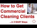 How to Get Commercial Cleaning Clients in 3 Steps