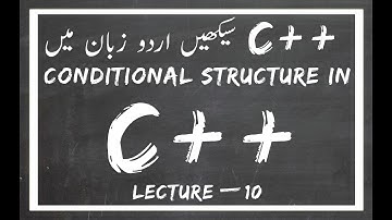 [Lecture #10] conditional structure in c++ [URDU][HINDI]