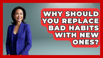 Why Should You Replace Bad Habits With New Ones? - Habit Hacks Hub