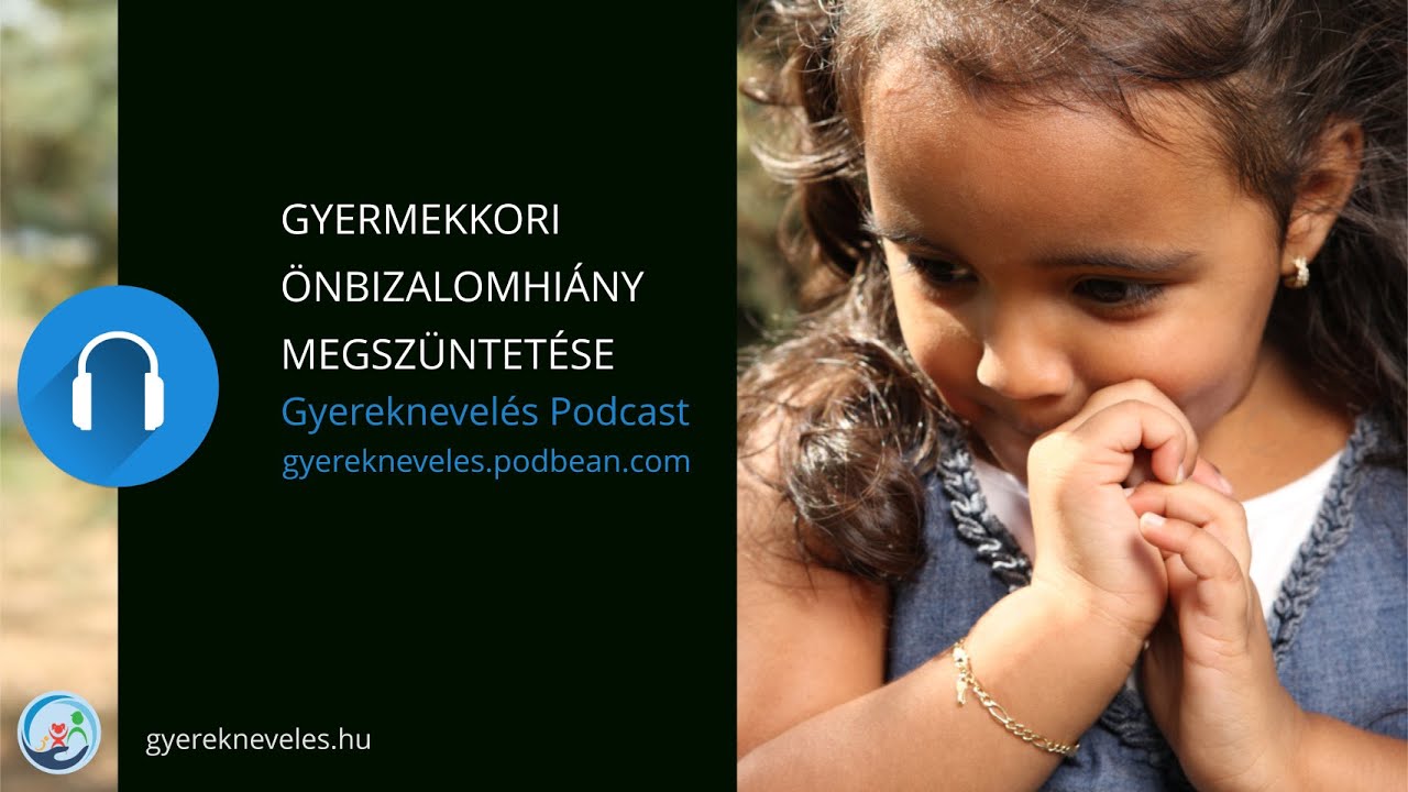 Gyermekkori önbizalomhiány megszüntetése - Podcast - Gyereknevelés