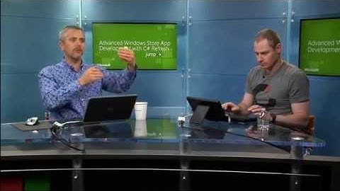 Advanced Windows Store App Development using C# Refresh: (07) Advanced Platform Features