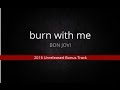 Burn with Me - Bon Jovi