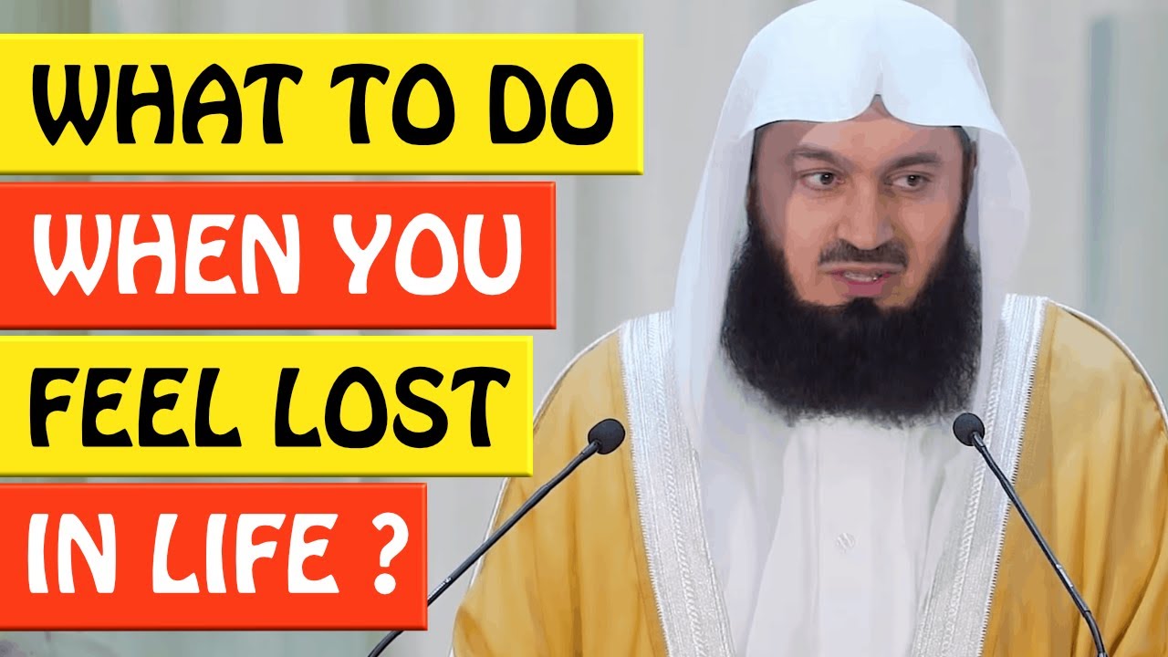 what-to-do-when-you-feel-lost-in-life-mufti-menk-youtube