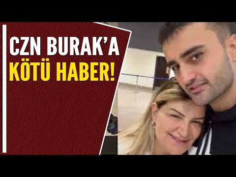 CZN BURAK'A KÖTÜ HABER!