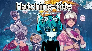 【Final Fantasy XIV】Hatching-tide (2025): Hatching Plans, Perfecting Parasols【Rickubus】