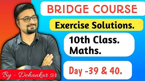 10th BRIDGE COURSE| DAY 39 &40. Complete Exercise Solution | English - Semi (Maths).By- Dehankar Sir