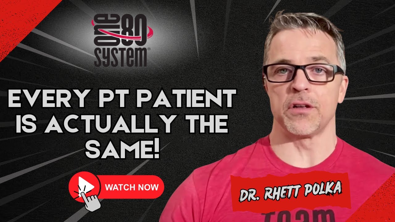 Why Every PT Patient is Actually the Same – The One80 System® Approach