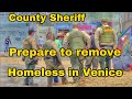 County Sheriff Department prepare to remove Homeless in Venice by 4th of July