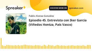 Vino al Natural. Episodio 45. Entrevista con Iker García (Viñedos Hontza, País Vasco)