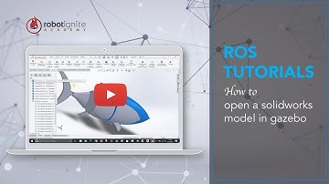 [ROS Tutorials] How to open a solidworks model in gazebo