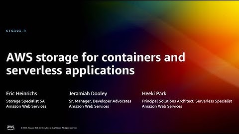 AWS re:Invent 2022 - AWS storage for containers and serverless applications   (STG303-R)