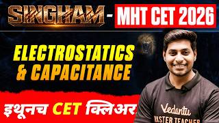 Electrostatics & Capacitance One Shot 🔥 | MHT CET 2026 Physics | Singham 2026 | Ankit sir