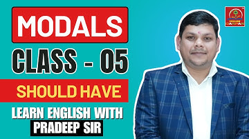 Should Have - Class- 05 || Modals for All Govt. Exams – Learn English with Pradeep Sir ||