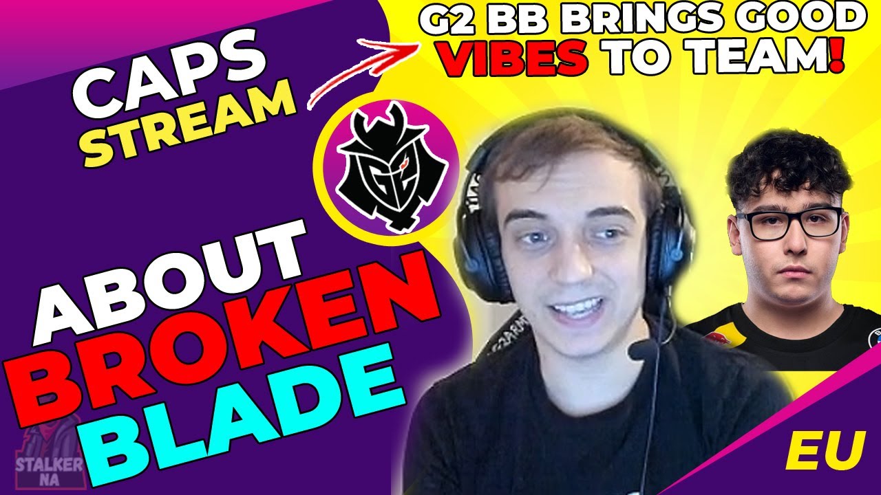 G2 Caps About G2 BrokenBlade - He Brings Good Vibe to the Team