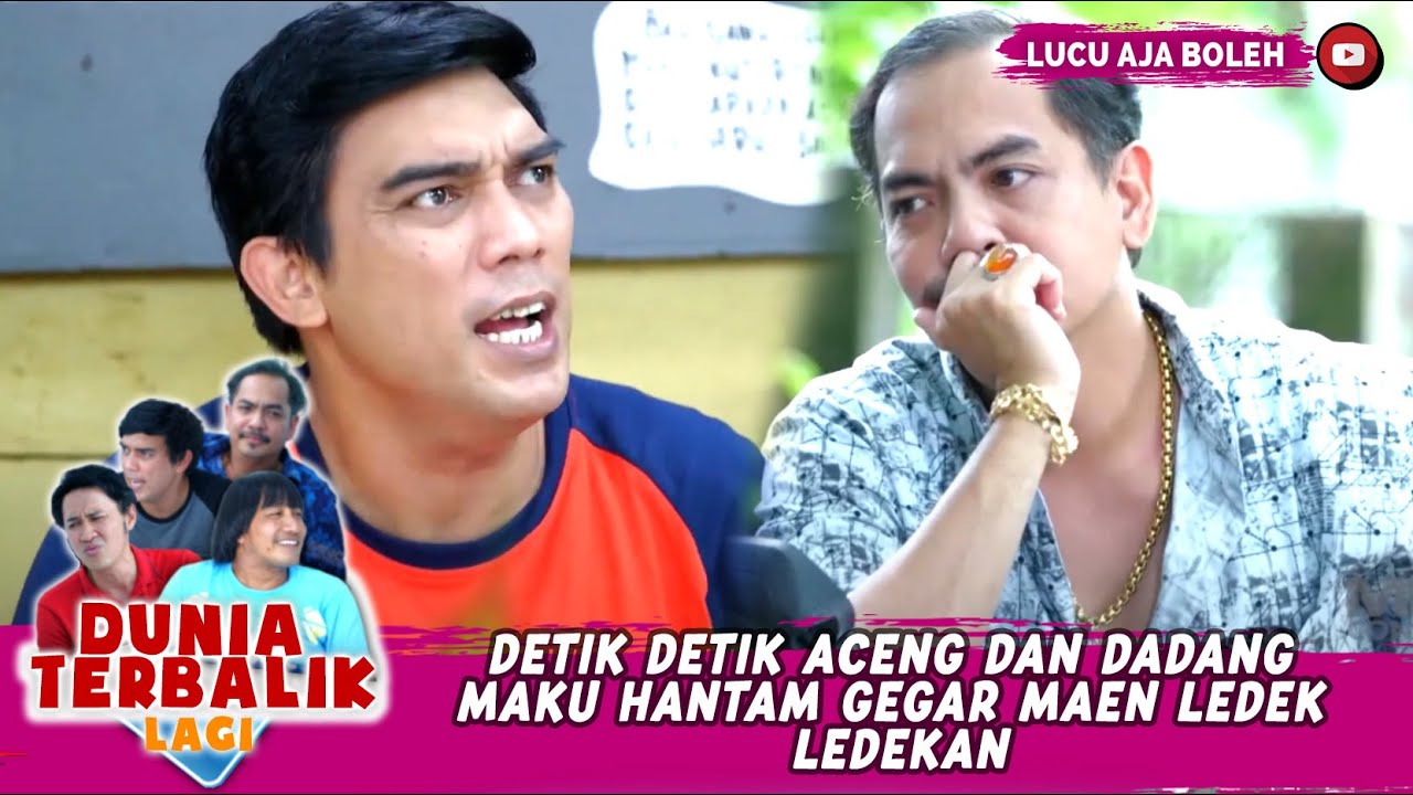 DETIK DETIK ACENG DAN DADANG MAKU HANTAM GEGAR MAEN LEDEK LEDEKAN - DUNIA TERBALIK
