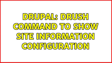 Drupal: Drush command to show site information configuration