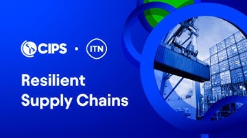 Resilient Supply Chains | CIPS | ITN Productions