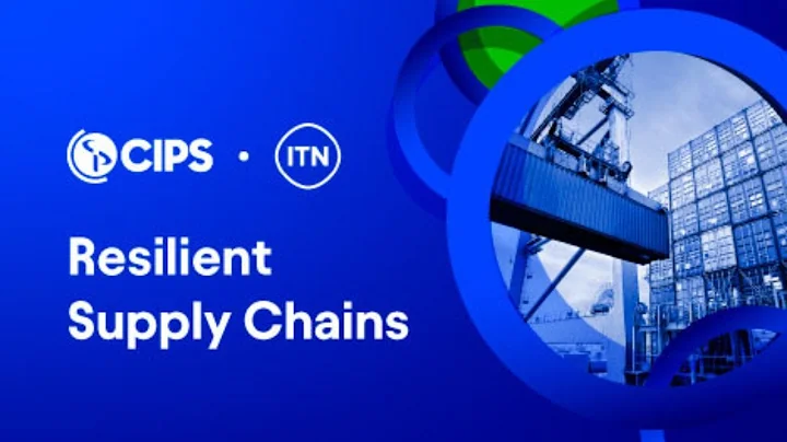 Resilient Supply Chains | CIPS | ITN Productions